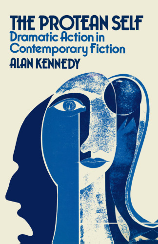 The Protean Self: Dramatic Action in Contemporary Fiction