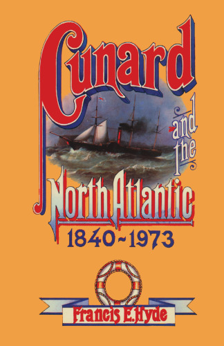 Cunard and the North Atlantic 1840–1973: A History of Shipping and Financial Management