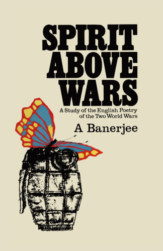 Spirit Above Wars: A Study of the English Poetry of the Two World Wars