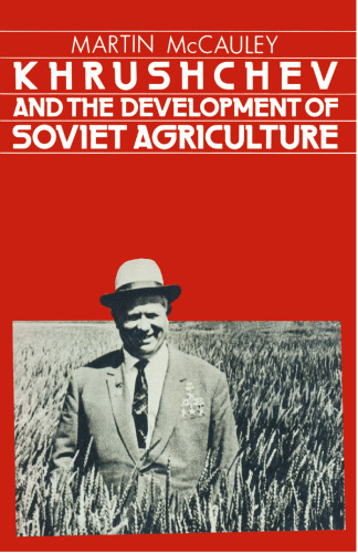 Khrushchev and the Development of Soviet Agriculture: The Virgin Land Program, 1953–1964