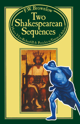 Two Shakespearean Sequences: Henry VI to Richard II and Pericles to Timon of Athens