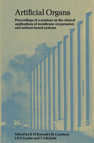 Artificial Organs: Proceedings of a seminar on the clinical applications of membrane oxygenators and sorbent-based systems in kidney and liver failure and drug overdose, held at the University of Strathclyde, Glasgow, in August, 1976