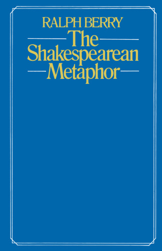 The Shakespearean Metaphor: Studies in Language and Form