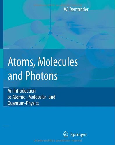 Atoms, molecules and photons: An introduction to atomic-, molecular- and quantum-physics