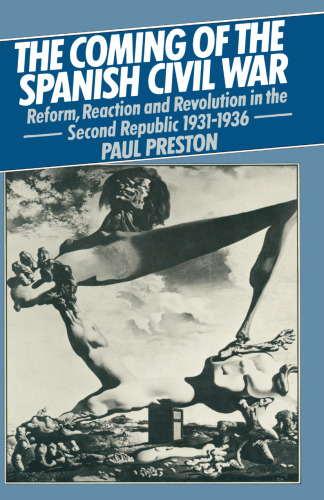 The Coming of the Spanish Civil War: Reform, Reaction and Revolution in the Second Republic 1931–1936