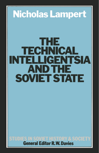 The Technical Intelligentsia and the Soviet State: A Study of Soviet Managers and Technicians 1928–1935