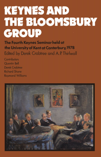 Keynes and the Bloomsbury Group: The Fourth Keynes Seminar held at the University of Kent at Canterbury 1978