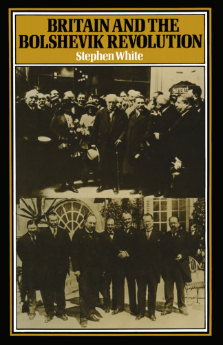 Britain and the Bolshevik Revolution: A Study in the Politics of Diplomacy, 1920–1924