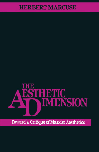 The Aesthetic Dimension: Toward a Critique of Marxist Aesthetics