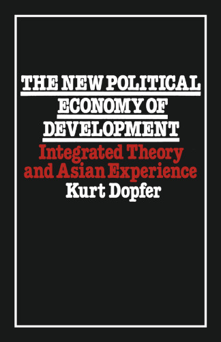 The New Political Economy of Development: Integrated Theory and Asian Experience