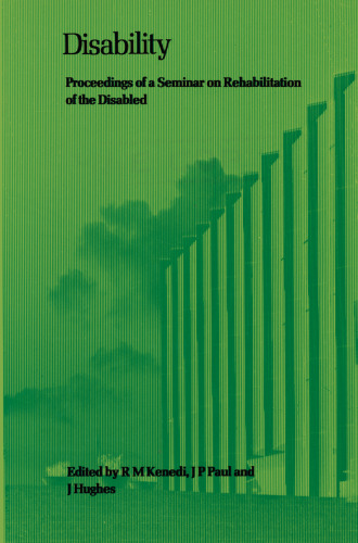 Disability: Proceedings of a seminar on rehabilitation of the disabled in relation to clinical and biomechanical aspects, costs and effectiveness, held at the University of Strathclyde, Glasgow, in August, 1978