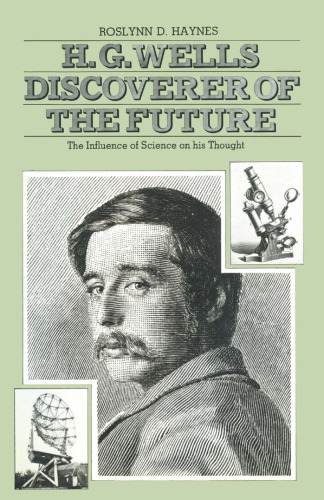 H. G. Wells: Discoverer of the Future: The Influence of Science on His Thought