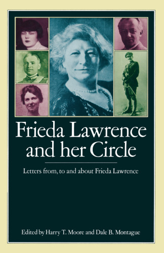 Frieda Lawrence and her Circle: Letters from, to and about Frieda Lawrence
