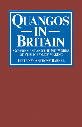Quangos in Britain: Government and the Networks of Public Policy-Making
