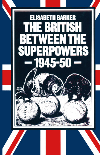 The British between the Superpowers, 1945–50