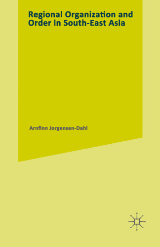 Regional Organization and Order in South-East Asia