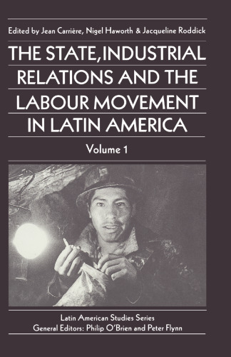 The State, Industrial Relations and the Labour Movement in Latin America: Volume 1