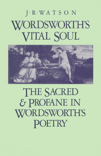 Wordsworth’s Vital Soul: The Sacred and Profane in Wordsworth’s Poetry