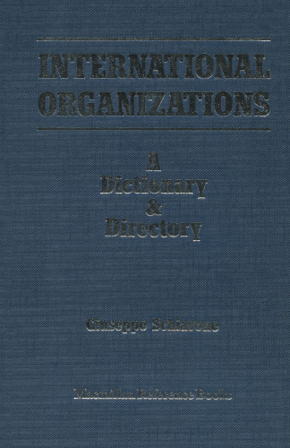 International Organizations: A Dictionary & Directory