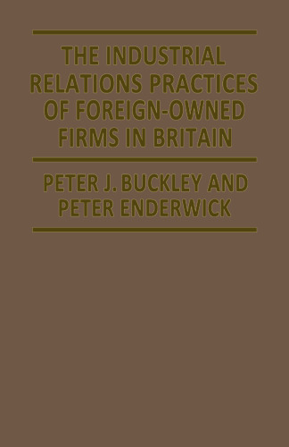 The Industrial Relations Practices of Foreign-owned Firms in Britain