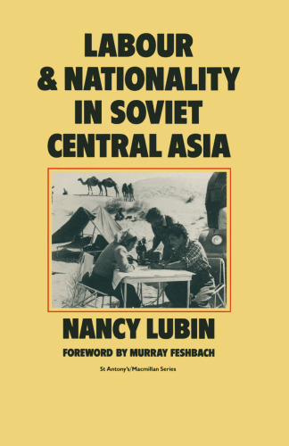 Labour and Nationality in Soviet Central Asia: An Uneasy Compromise