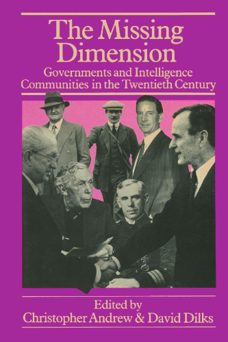 The Missing Dimension: Governments and Intelligence Communities in the Twentieth Century