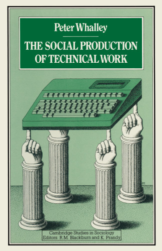 The Social Production of Technical Work: The Case of British Engineers