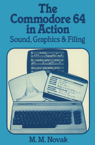 The Commodore 64 in Action: Sound, Graphics & Filing