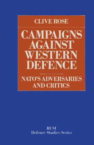 Campaigns Against Western Defence: NATO’s Adversaries and Critics