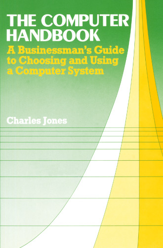 The Computer Handbook: A businessman’s guide to choosing and using a computer system