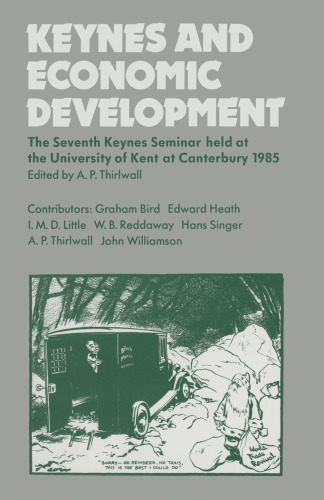 Keynes and Economic Development: The Seventh Keynes Seminar held at the University of Kent at Canterbury, 1985