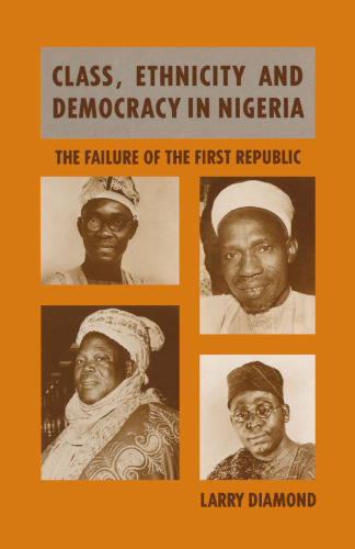 Class, Ethnicity and Democracy in Nigeria: The Failure of the First Republic