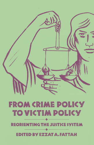 From Crime Policy to Victim Policy: Reorienting the Justice System
