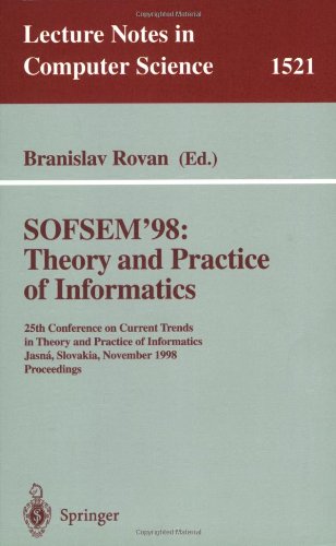 SOFSEM’ 98: Theory and Practice of Informatics: 25th Conference on Current Trends in Theory and Practice of Informatics Jasná, Slovakia, November 21–27, 1998 Proceedings