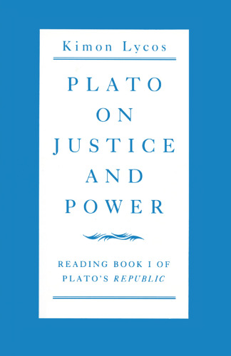 Plato on Justice and Power: Reading Book 1 of Plato’s Republic