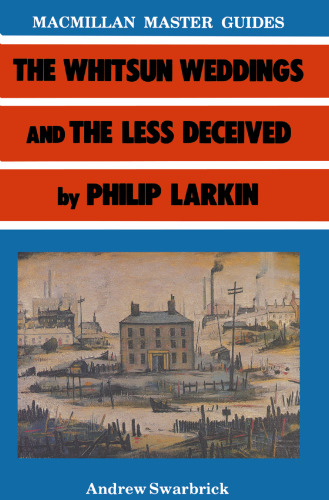 The Less Deceived and the Whitsun Weddings by Philip Larkin