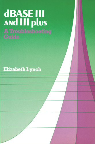 dBase III and III Plus: A Troubleshooting Guide