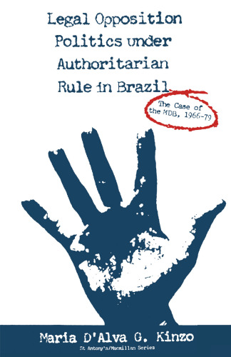 Legal Opposition Politics under Authoritarian Rule in Brazil: The Case of the MDB, 1966–79