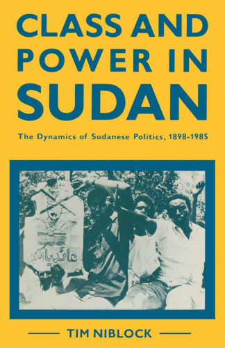 Class and Power in Sudan: The Dynamics of Sudanese Politics, 1898–1985