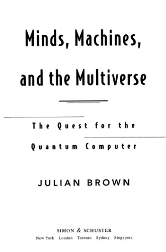 Minds, machines, and the multiverse: The quest for the quantum computer