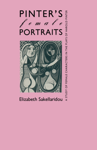 Pinter’s Female Portraits: A Study of Female Characters in the Plays of Harold Pinter