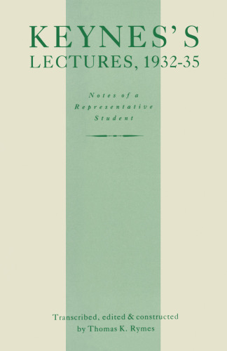Keynes’s Lectures, 1932–35: Notes of a Representative Student