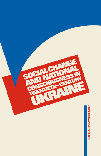 Social Change and National Consciousness in Twentieth-Century Ukraine