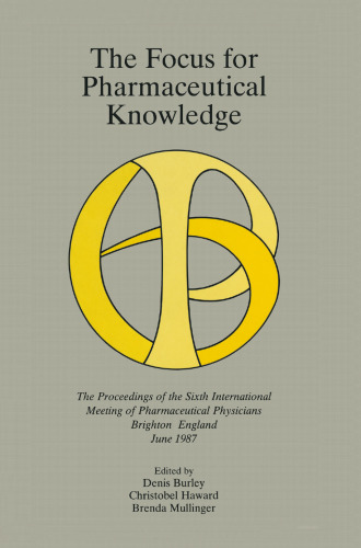 The Focus for Pharmaceutical Knowledge: The Proceedings of the Sixth International Meeting of Pharmaceutical Physicians Brighton, England, June 1987