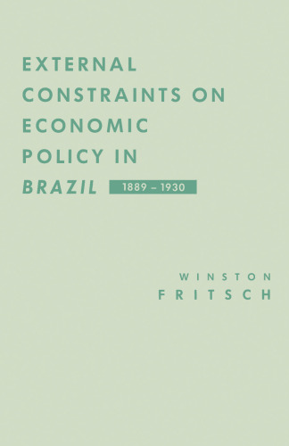 External Constraints on Economic Policy in Brazil, 1889–1930