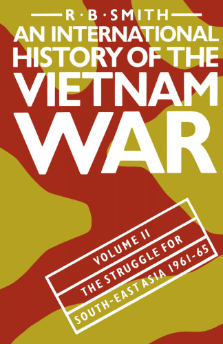 An International History of the Vietnam War: Volume II: The Struggle for South-East Asia, 1961–65