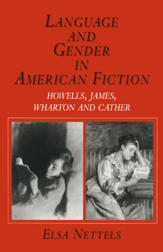 Language and Gender in American Fiction: Howells, James, Wharton and Cather