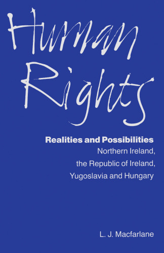 Human Rights: Realities and Possibilities: Northern Ireland, the Republic of Ireland, Yugoslavia and Hungary