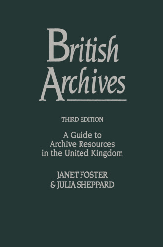 British Archives: A Guide to Archive Resources in the United Kingdom