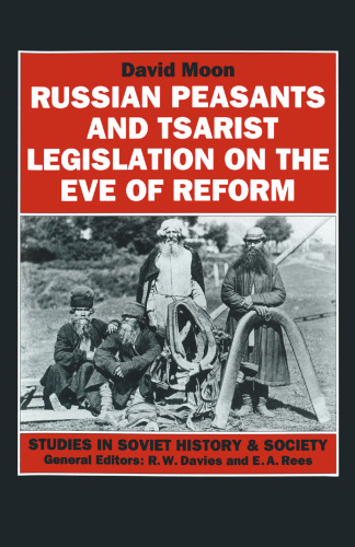 Russian Peasants and Tsarist Legislation on the Eve of Reform: Interaction between Peasants and Officialdom, 1825–1855